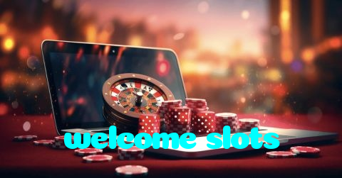 welcome slots